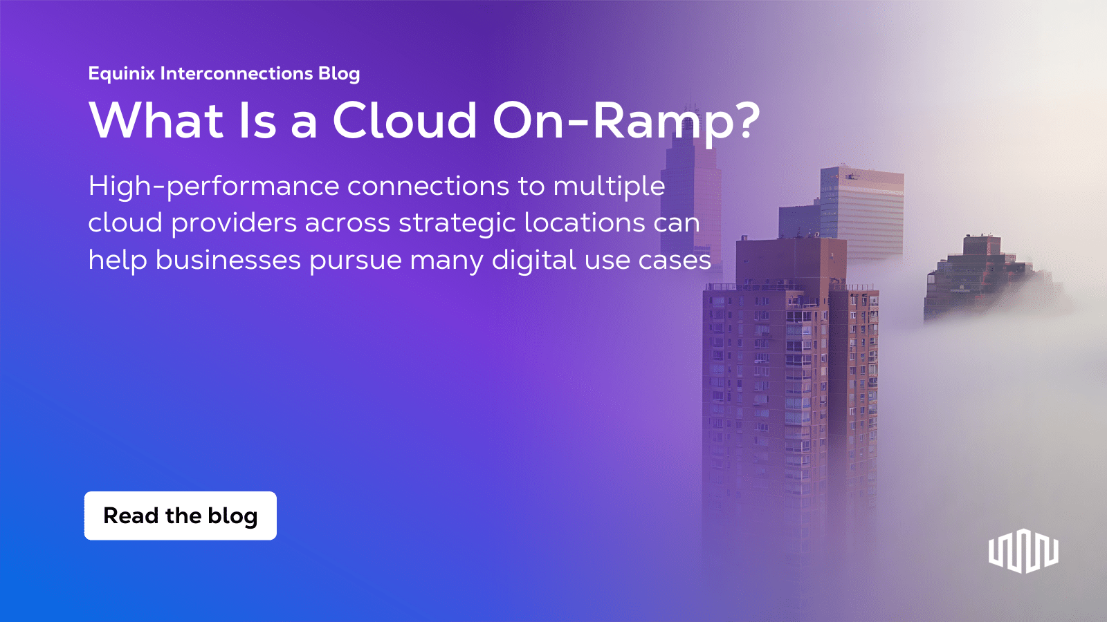 What Is a Cloud On-Ramp? - Interconnections - The Equinix Blog