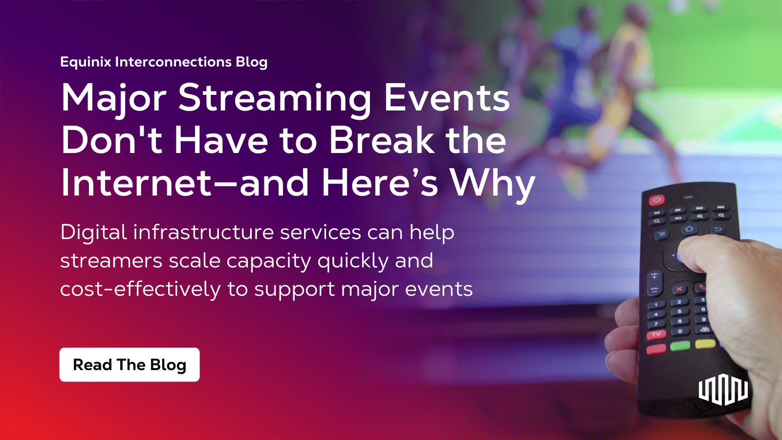 Major Streaming Events Don't Have to Break the Internet—and Here’s Why ...