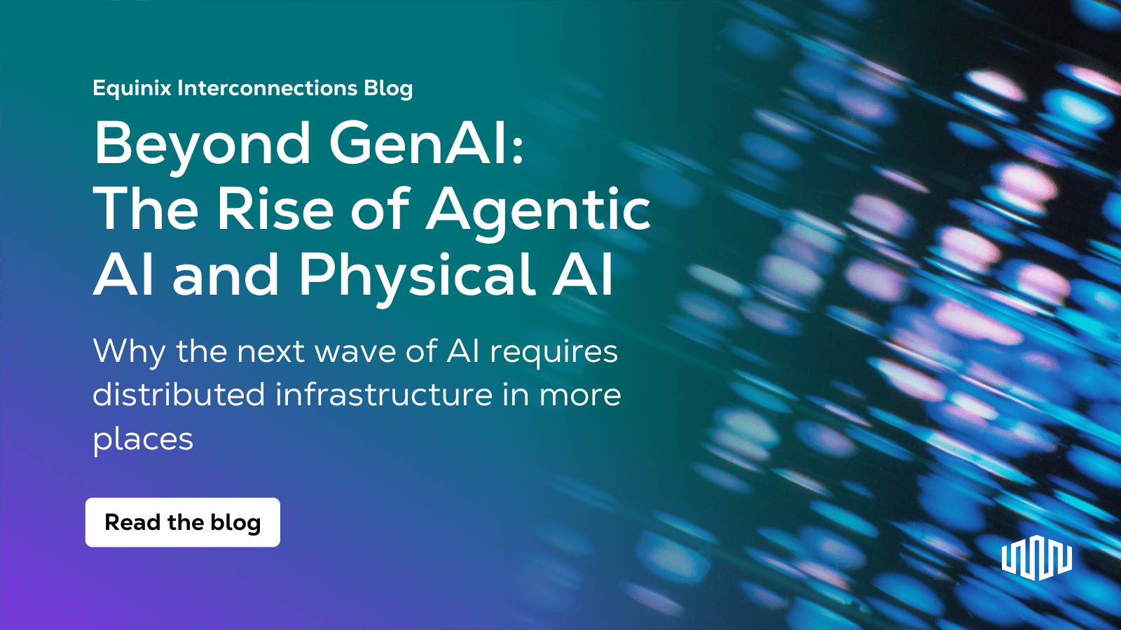 Beyond GenAI: The Rise of Agentic AI and Physical AI - Interconnections ...